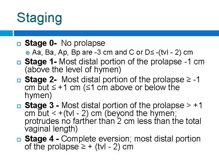 Staging Stage 0 - No prolapse Aa, Ba, Ap, Bp are -3 cm and