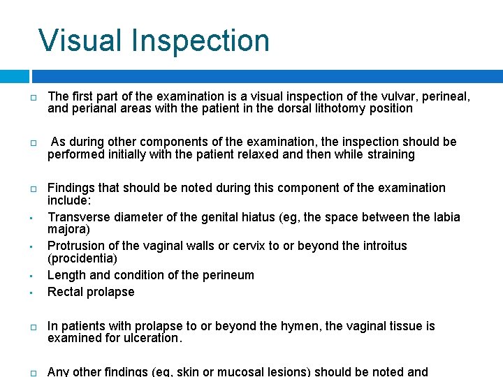 Visual Inspection • • The first part of the examination is a visual inspection