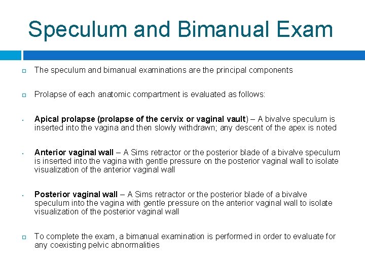 Speculum and Bimanual Exam The speculum and bimanual examinations are the principal components Prolapse