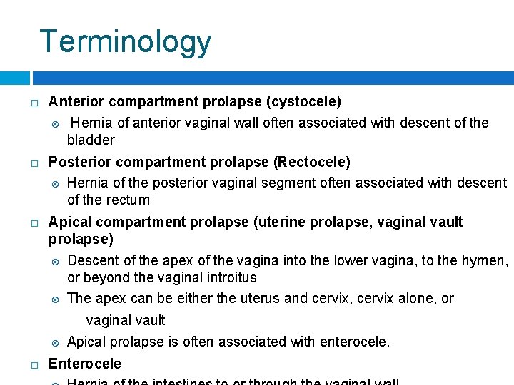 Terminology Anterior compartment prolapse (cystocele) Hernia of anterior vaginal wall often associated with descent