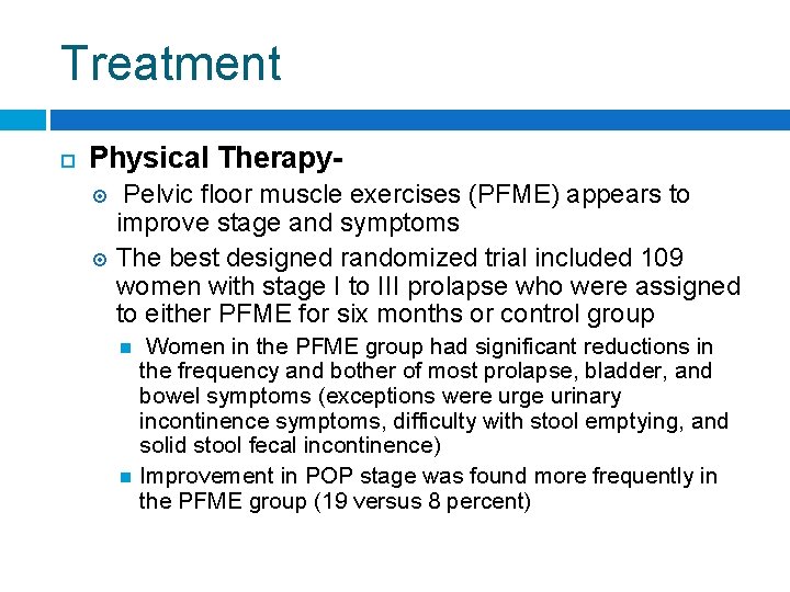 Treatment Physical Therapy Pelvic floor muscle exercises (PFME) appears to improve stage and symptoms