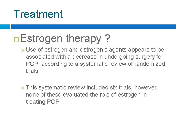 Treatment Estrogen therapy ? Use of estrogen and estrogenic agents appears to be associated