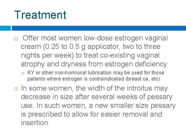 Treatment Offer most women low-dose estrogen vaginal cream (0. 25 to 0. 5 g