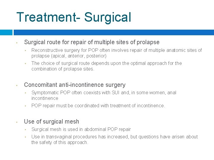 Treatment- Surgical • • • Surgical route for repair of multiple sites of prolapse