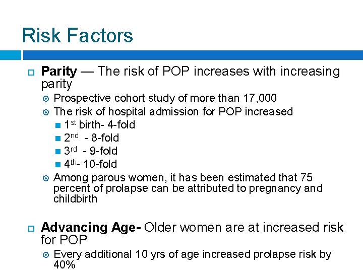 Risk Factors Parity — The risk of POP increases with increasing parity Prospective cohort
