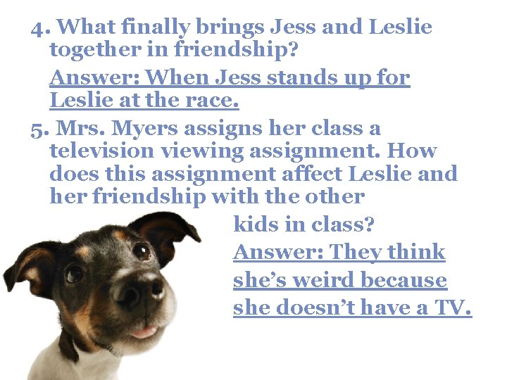 4. What finally brings Jess and Leslie together in friendship? Answer: When Jess stands