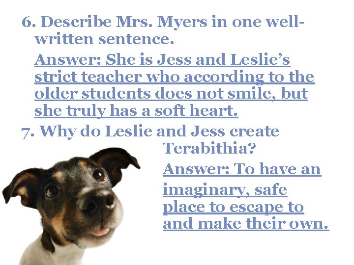 6. Describe Mrs. Myers in one wellwritten sentence. Answer: She is Jess and Leslie’s