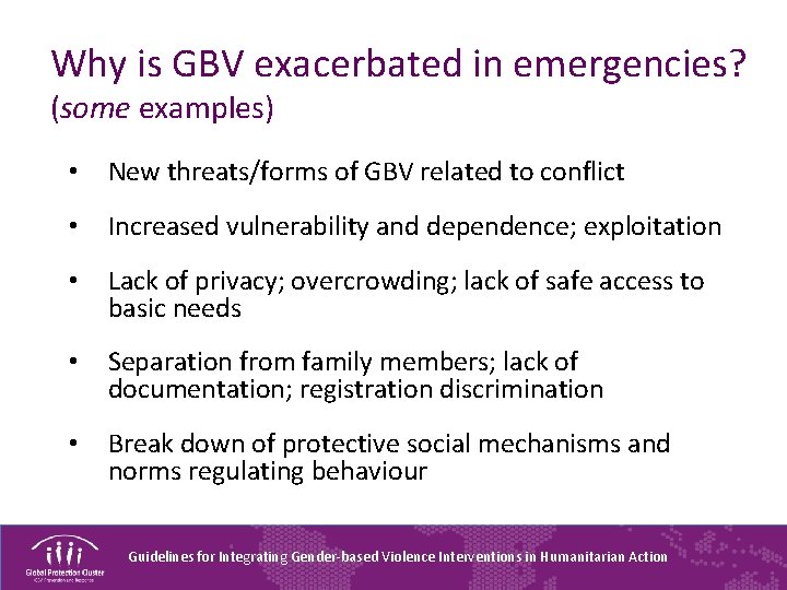 Why is GBV exacerbated in emergencies? (some examples) • New threats/forms of GBV related