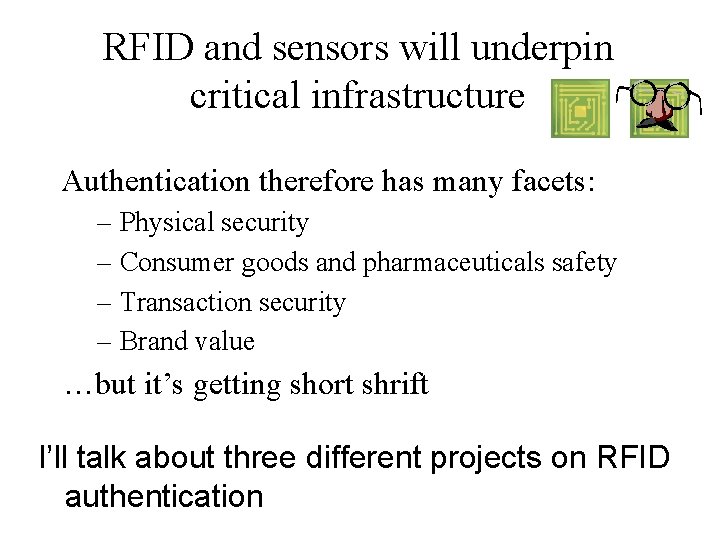 RFID and sensors will underpin critical infrastructure Authentication therefore has many facets: – Physical