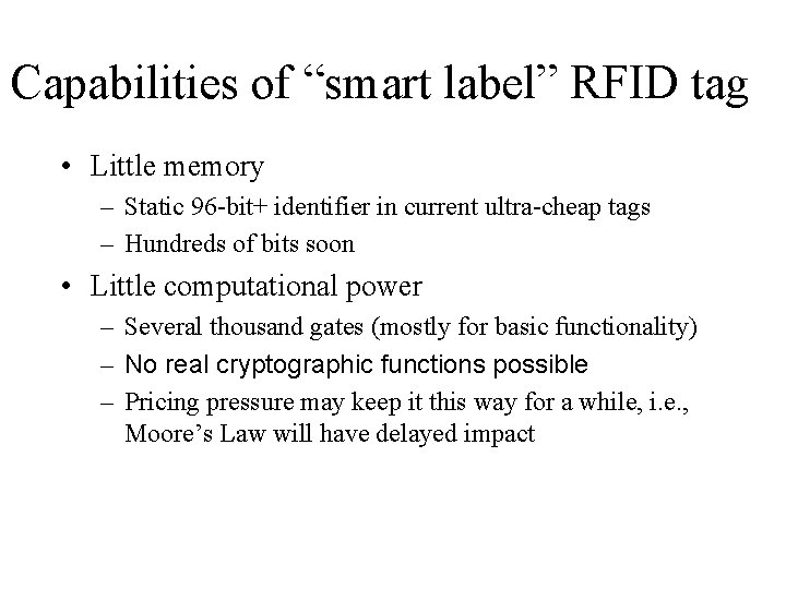 Capabilities of “smart label” RFID tag • Little memory – Static 96 -bit+ identifier