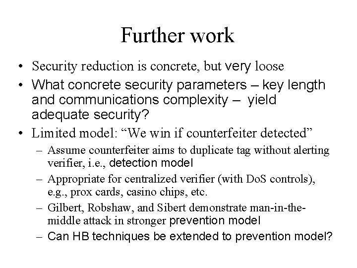 Further work • Security reduction is concrete, but very loose • What concrete security