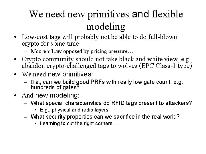 We need new primitives and flexible modeling • Low-cost tags will probably not be