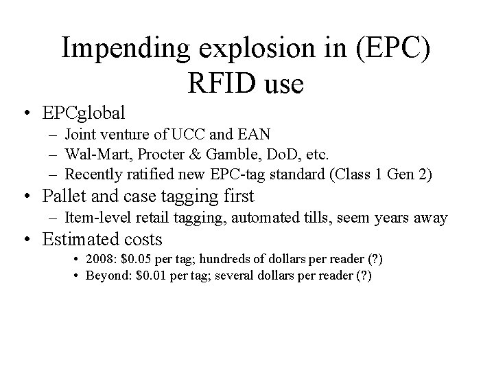 Impending explosion in (EPC) RFID use • EPCglobal – Joint venture of UCC and