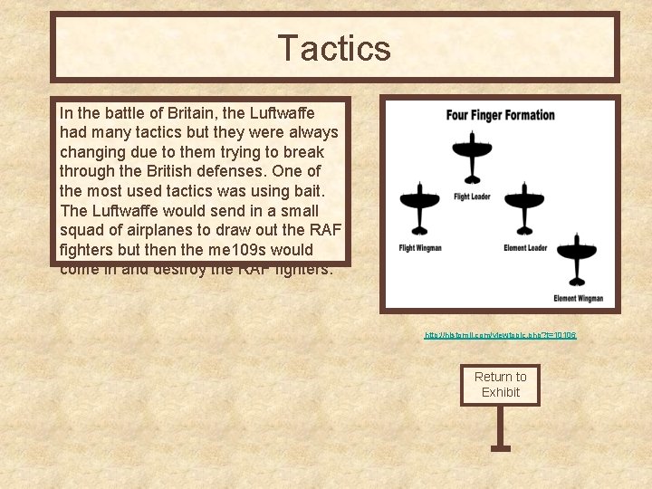 Tactics In the battle of Britain, the Luftwaffe had many tactics but they were