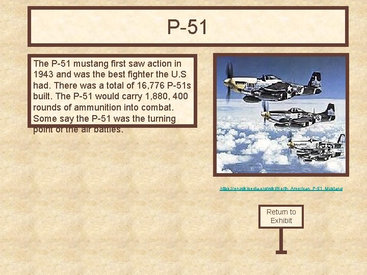 P-51 The P-51 mustang first saw action in 1943 and was the best fighter