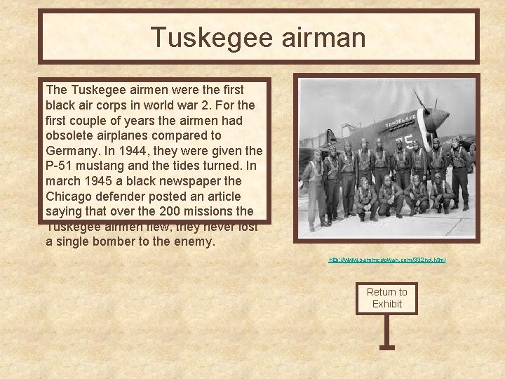 Tuskegee airman The Tuskegee airmen were the first black air corps in world war