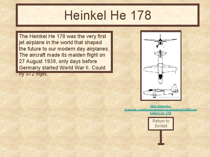 Heinkel He 178 The Heinkel He 178 was the very first jet airplane in