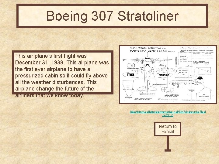 Boeing 307 Stratoliner This air plane’s first flight was December 31, 1938. This airplane
