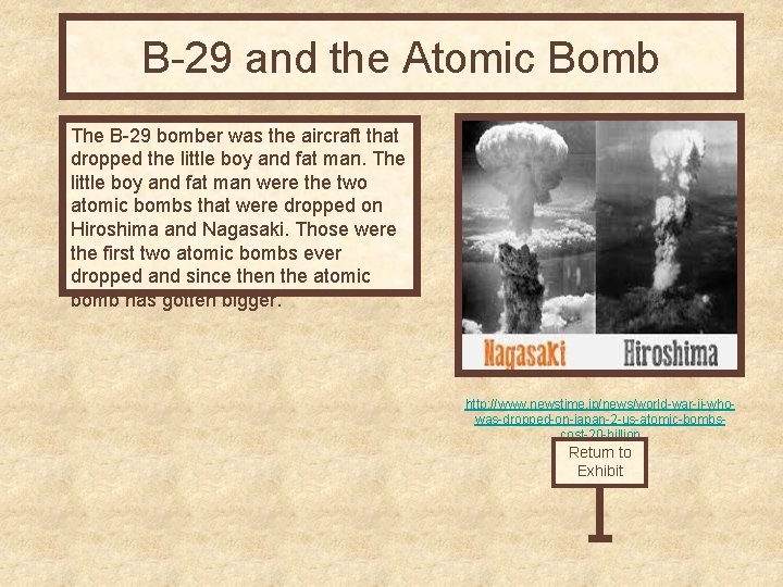 B-29 and the Atomic Bomb The B-29 bomber was the aircraft that dropped the