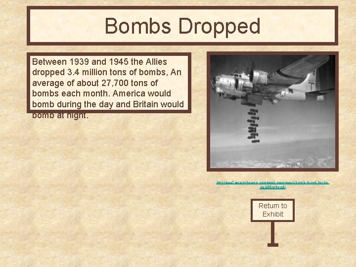 Bombs Dropped Between 1939 and 1945 the Allies dropped 3. 4 million tons of