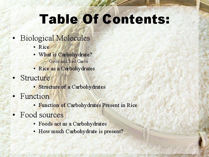 Table Of Contents: • Biological Molecules • Rice • What is Carbohydrate? – Good