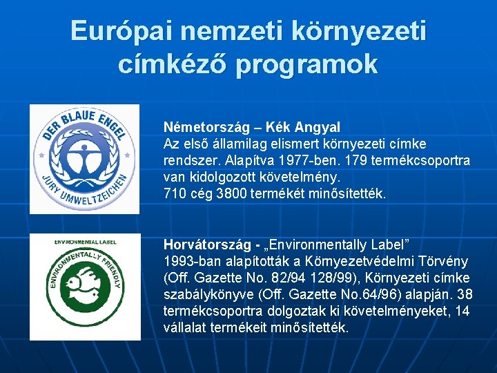 Európai nemzeti környezeti címkéző programok Németország – Kék Angyal Az első államilag elismert környezeti