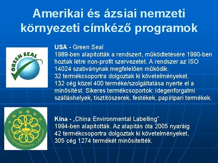 Amerikai és ázsiai nemzeti környezeti címkéző programok USA - Green Seal 1989 -ben alapították