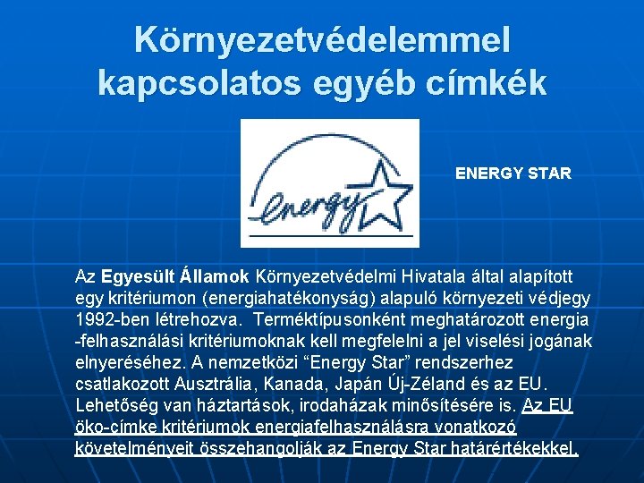 Környezetvédelemmel kapcsolatos egyéb címkék ENERGY STAR Az Egyesült Államok Környezetvédelmi Hivatala által alapított egy