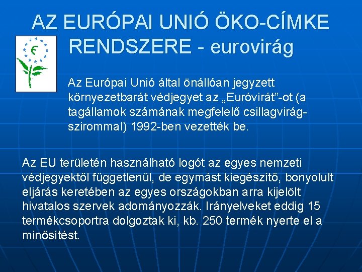 AZ EURÓPAI UNIÓ ÖKO-CÍMKE RENDSZERE - eurovirág Az Európai Unió által önállóan jegyzett környezetbarát