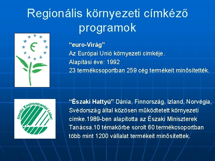 Regionális környezeti címkéző programok “euro-Virág” Az Európai Unió környezeti címkéje. Alapítási éve: 1992 23