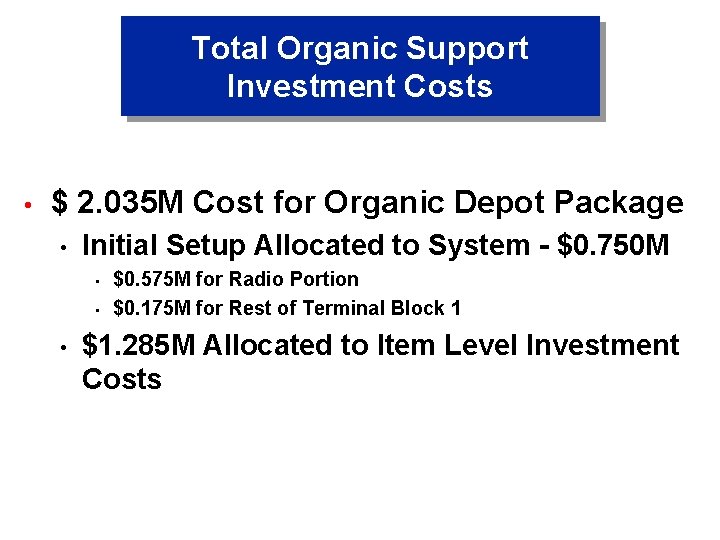 Total Organic Support Investment Costs • $ 2. 035 M Cost for Organic Depot