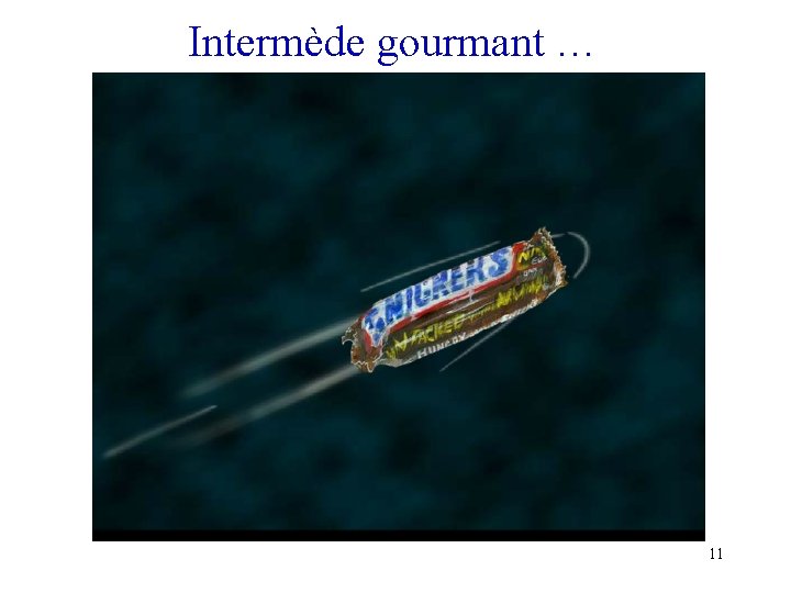 Intermède gourmant … 11 