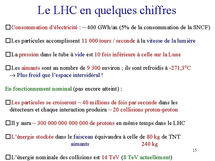 Le LHC en quelques chiffres � Consommation d’électricité : ~ 400 GWh/an (5% de