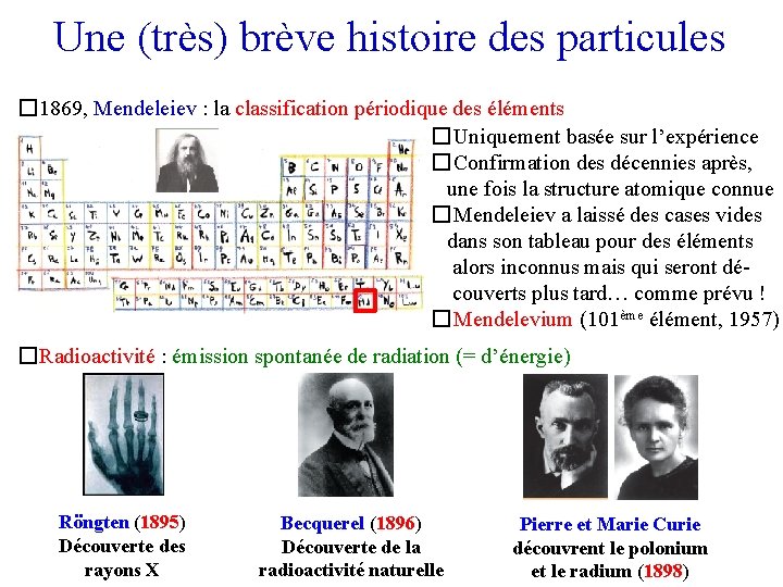 Une (très) brève histoire des particules � 1869, Mendeleiev : la classification périodique des