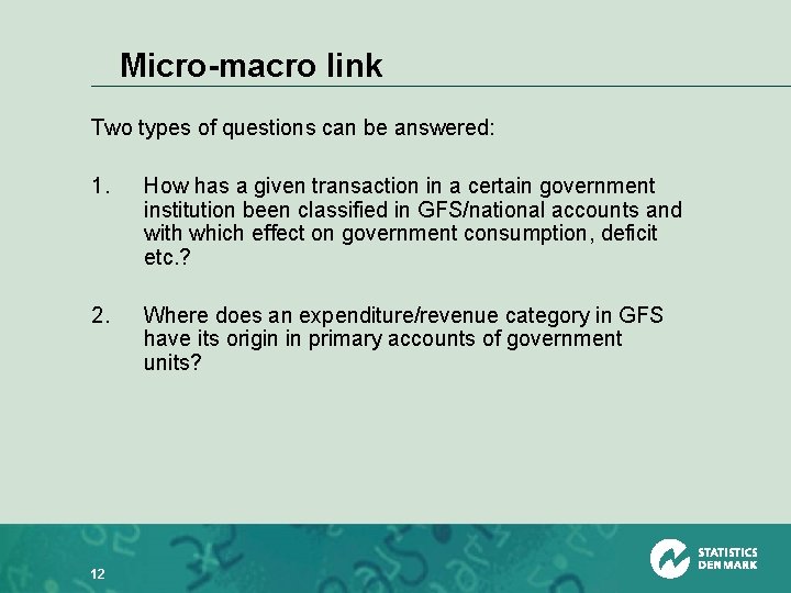 Micro-macro link Two types of questions can be answered: 1. How has a given