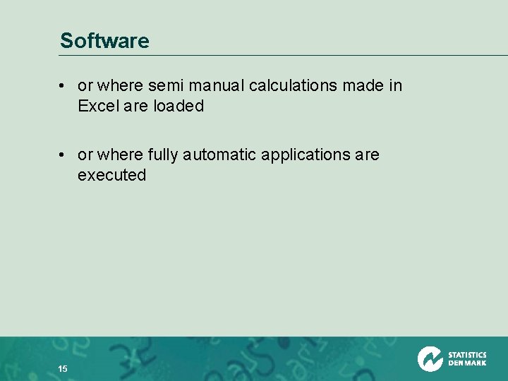 Software • or where semi manual calculations made in Excel are loaded • or