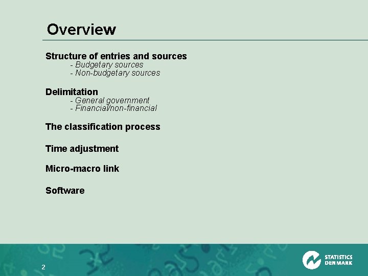 Overview Structure of entries and sources - Budgetary sources - Non-budgetary sources Delimitation -