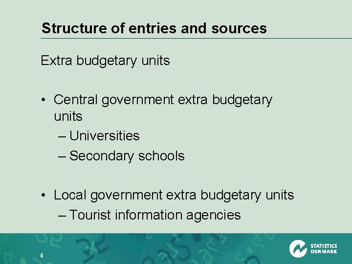 Structure of entries and sources Extra budgetary units • Central government extra budgetary units