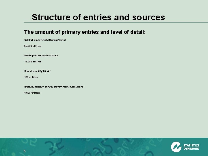 Structure of entries and sources The amount of primary entries and level of detail: