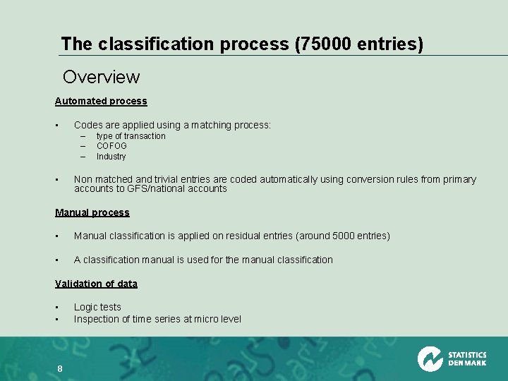 The classification process (75000 entries) Overview Automated process • Codes are applied using a