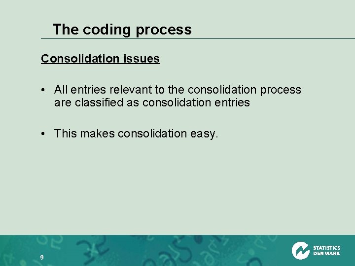 The coding process Consolidation issues • All entries relevant to the consolidation process are