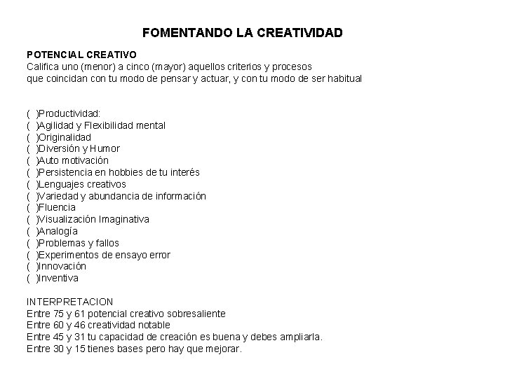 FOMENTANDO LA CREATIVIDAD POTENCIAL CREATIVO Califica uno (menor) a cinco (mayor) aquellos criterios y