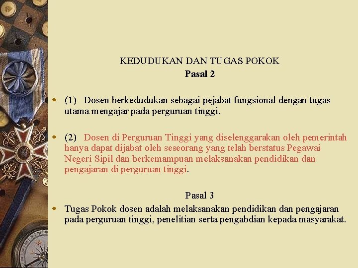 KEDUDUKAN DAN TUGAS POKOK Pasal 2 w (1) Dosen berkedudukan sebagai pejabat fungsional dengan