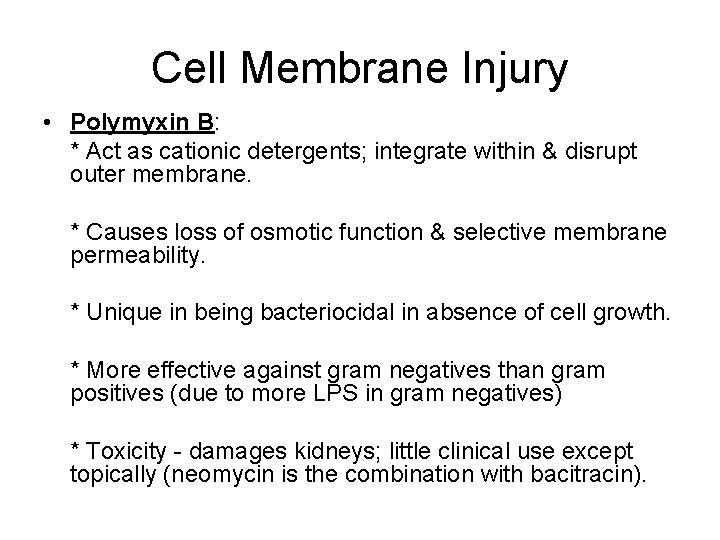 Cell Membrane Injury • Polymyxin B: * Act as cationic detergents; integrate within &