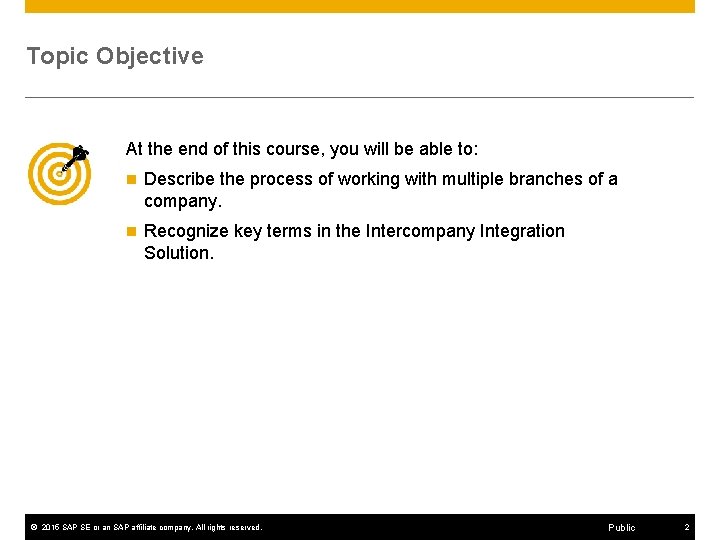 Topic Objective At the end of this course, you will be able to: n