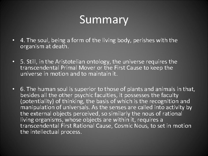 Summary • 4. The soul, being a form of the living body, perishes with