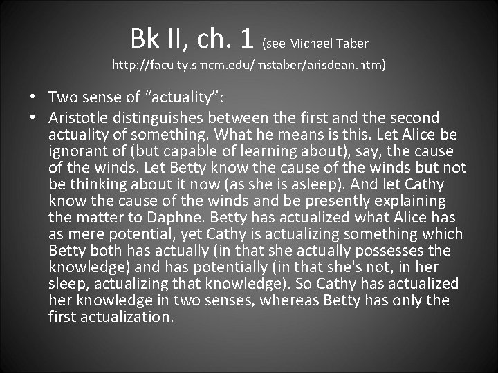 Bk II, ch. 1 (see Michael Taber http: //faculty. smcm. edu/mstaber/arisdean. htm) • Two