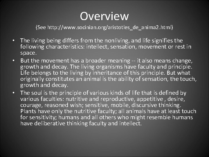 Overview (See http: //www. socinian. org/aristotles_de_anima 2. html) • The living being differs from