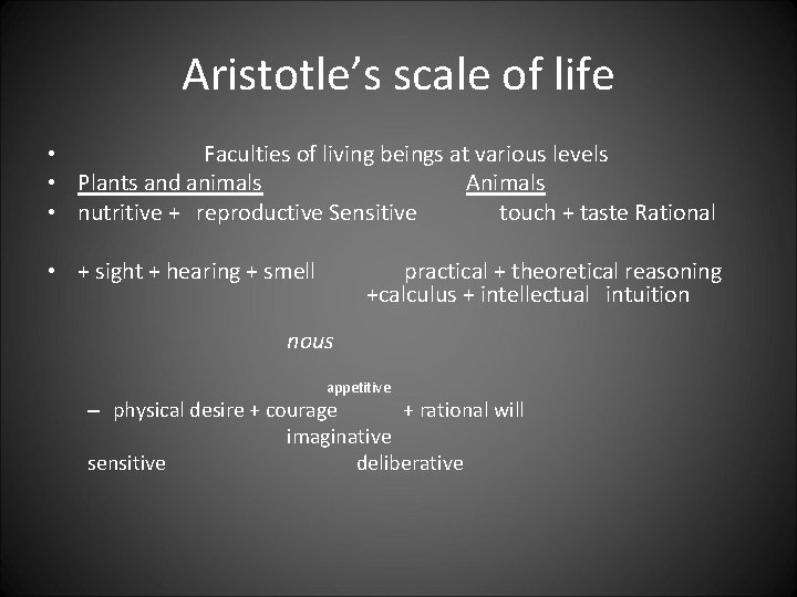 Aristotle’s scale of life • Faculties of living beings at various levels • Plants
