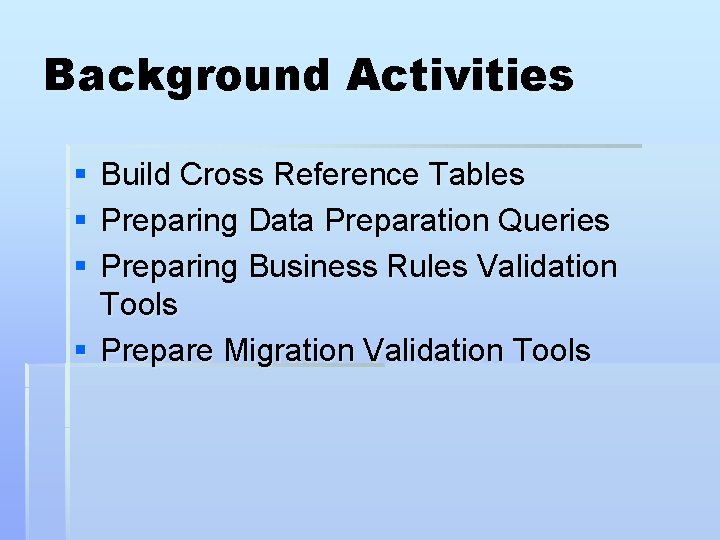 Background Activities § § § Build Cross Reference Tables Preparing Data Preparation Queries Preparing
